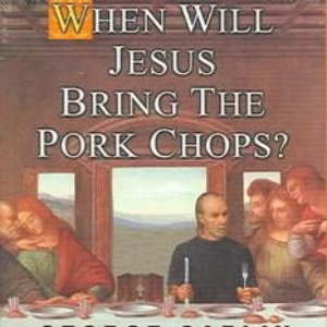 When Will Jesus Bring the Pork Chops? (disc 1)