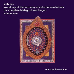 Symphony of the Harmony of Celestial Revelations: The Complete Hildegard von Bingen, Volume 1 (Sinfonye)