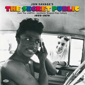 Jon Savage's The Secret Public: How The LGBTQ+ Aesthetic Shaped Pop Culture 1955 - 1979