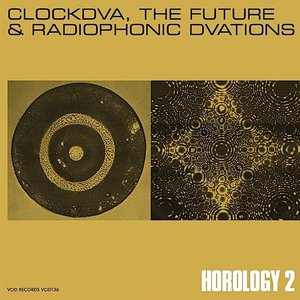 Horology 2 - Clockdva, The Future & Radiophonic Dvations