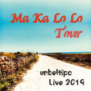 Ma Ka Lo Lo Tour: Unbeltipo Live 2019
