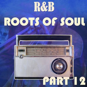 R&B Roots of Soul Part 12