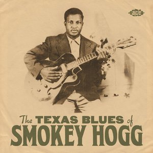 The Texas Blues Of Smokey Hogg