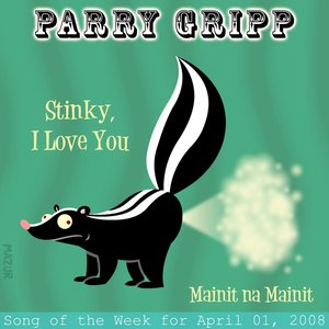 Stinky I Love You: Parry Gripp Song of the Week for April 1, 2008 - Single
