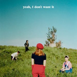 yeah, I don't want it - EP