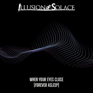 When Your Eyes Close (Forever Asleep)