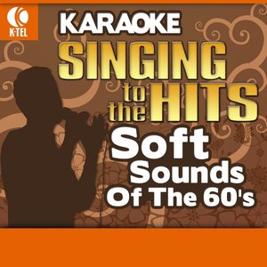 Karaoke: Soft Sounds of the 60's - Singing to the Hits