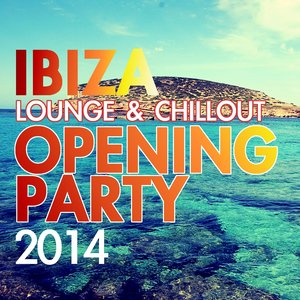 Ibiza Lounge & Chillout Opening Party 2014