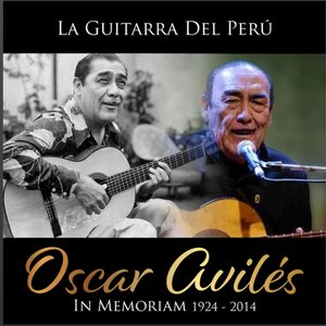 Oscar Avilés: La Guitarra del Perú - In Memoriam (1924 - 2014)