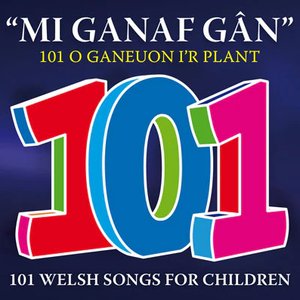 Mi Ganaf Gân (101 o Ganeuon i'r Plant)