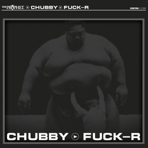 Chubby / Fuck-R