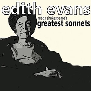 Edith Evans Reads Shakespeare's Greatest Sonnets