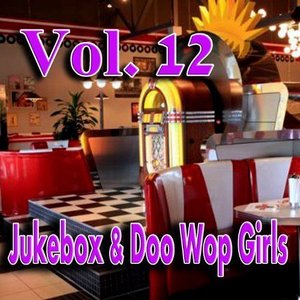 Jukebox & Doo Wop Girls, Vol. 12