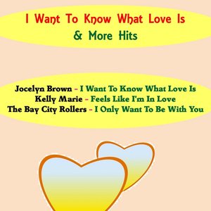 I Want to Know What Love Is & More Hits