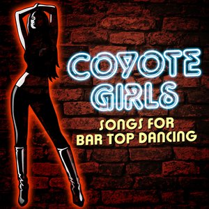 Coyote Girls - Songs for Bar Top Dancing