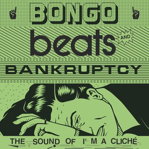 Bongo Beats and Bankruptcy: The Sound of I'm a Cliché