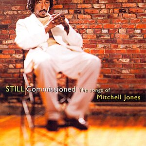 Still Commissioned - The Music of Mitchell Jones