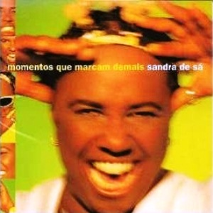 Sandra de Sá - Momentos Que Marcam Demais - Zortam Music