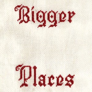 Bigger Places