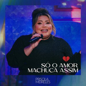 Só o Amor Machuca Assim