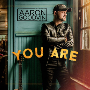 Aaron Goodvin - You Are Lyrics - Zortam Music