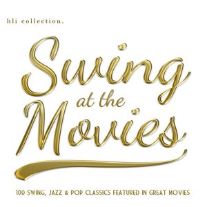 Swing at the Movies - 100 Swing, Jazz and Pop Tracks from Classic Movies
