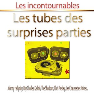 Les tubes des surprises parties (Les incontournables)