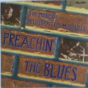 Preachin' the Blues: The Music of Mississippi Fred Mcdowell