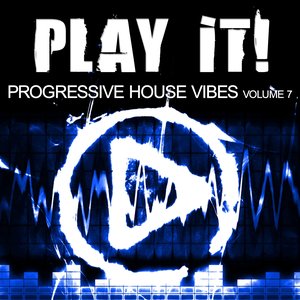 Play It! (Progressive House Vibes, Vol. 7)