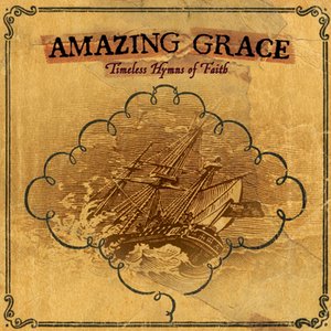 Amazing Grace: Timeless Hymns Of Faith