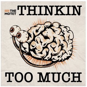 Thinkin Too Much