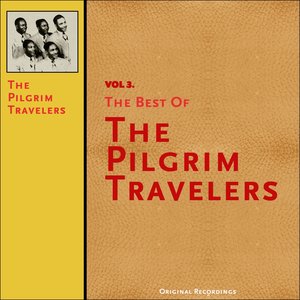 The Best of the Pilgrim Travelers, Vol. 3 (Original Recordings)