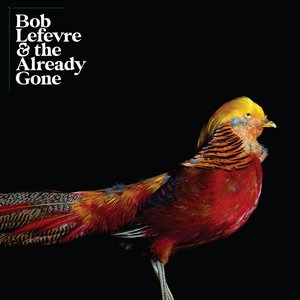 Bob Lefevre & the Already Gone