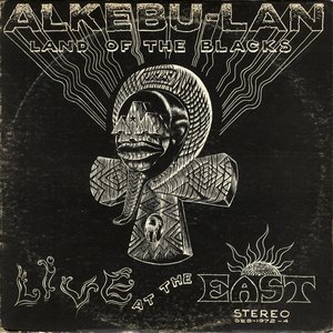 Alkebu-Lan - Land of the Blacks (Live at the East)
