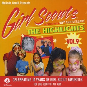 Girl Scouts Greatest Hits, Vol. 9 The Highlights!