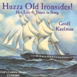 Huzza Old Ironsides!: Her Life and Times in Song