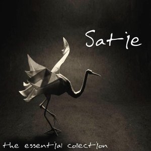 Erik Satie: The Essential Collection