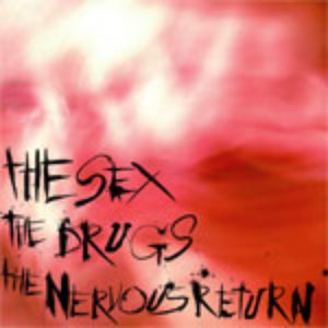 The Sex, The Drugs... The Nervous Return