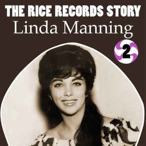 The Rice Records Story: Linda Manning, Vol. 2