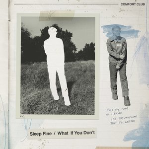 Sleep Fine / What If You Don't