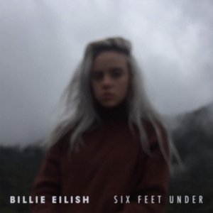 Albums - Six Feet Under — Billie Eilish 