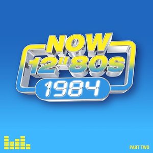 Now 12" 80s: 1984 (Part Two)