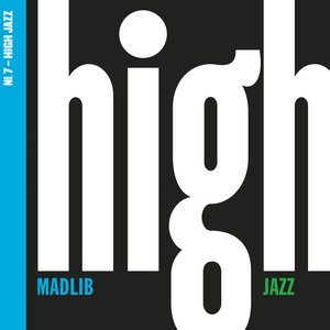 Madlib Medicine Show #7: High Jazz