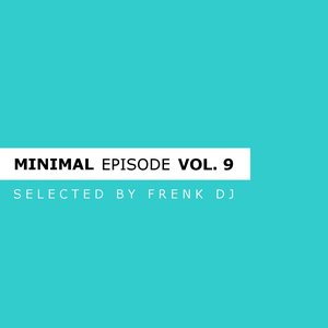 Minimal Episode, Vol. 9 (Selected By Frenk DJ)