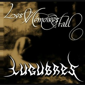 Lugubres & Les Memoires Fall