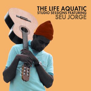 “The Life Aquatic Exclusive Studio Sessions Featuring Seu Jorge”的封面