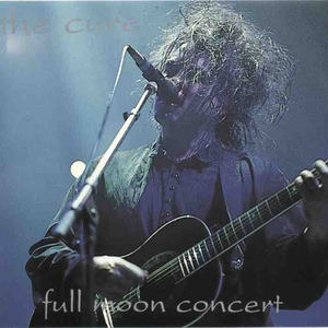 The Cure - Full Moon Concert - Zortam Music The Cure - Full Moon Concert - Zortam Music