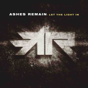 ASHES REMAIN - Let The Light In - Zortam Music