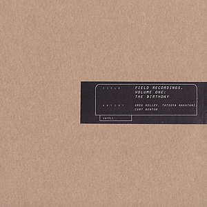 Field Recordings Vol.1: The Birthday