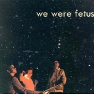 Image for 'we were fetus'